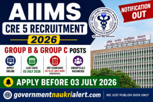 AIIMS CRE 5 Recruitment 2026 Group B and Group C Vacancy Notification